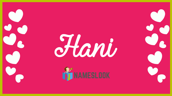 دلع اسم هاني 2022 ، اجمل اسماء الدلع لاسم هاني ، معنى وصفات اسم هاني